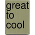 Great to Cool