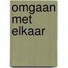 Omgaan met elkaar by J.J. Gerritse