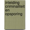 Inleiding criminaliteit en opsporing by W. Stol