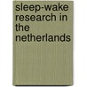 Sleep-Wake Research in the Netherlands door Onbekend