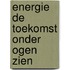 Energie de toekomst onder ogen zien