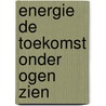 Energie de toekomst onder ogen zien door W. Uytenbogaardt