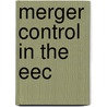 Merger control in the eec by Unknown