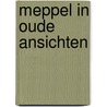 Meppel in oude ansichten by Byl