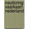 Nauticring vaarkaart nederland door Onbekend