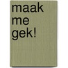 Maak me gek! door Matthew Quick