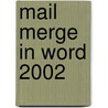 Mail merge in Word 2002 door Onbekend