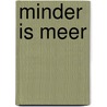 Minder is Meer door R. de Haan