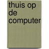 Thuis op de computer door The Reader'S. Digest