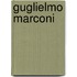 Guglielmo marconi