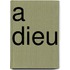 A dieu