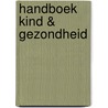 Handboek kind & gezondheid by Marga Schiet