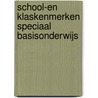 School-en klaskenmerken speciaal basisonderwijs door Onbekend