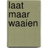 Laat maar waaien
