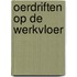 Oerdriften op de werkvloer