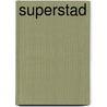 Superstad door Mark Verver