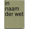 In naam der wet by B.J.M. Janssen