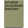SCHATKIST REUZENBOEK FEEST/DEC door Eric van Os
