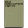 SOCIALE VAARDIGHEIDSTRAINING IN SPELVORM door E. van Sommen