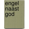 Engel naast God door André F. Troost