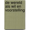 De wereld als wil en voorstelling by Arthur Schopenhauer