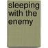 Sleeping with the enemy