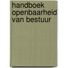 Handboek openbaarheid van bestuur by Eric Daalder