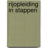 Rijopleiding in stappen door C.G.C.P. Verstappen