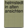 Helmstedt in alten Ansichten by R. Schaper