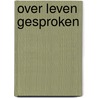 Over leven gesproken by Unknown