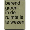 Berend Groen - In de ruimte is te wezen by E. van der Bilt
