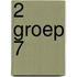 2 Groep 7
