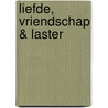 Liefde, vriendschap & laster by Lucianus