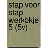 STAP VOOR STAP WERKBKJE 5 (5V) by Susan Van Der Linden