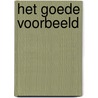 Het goede voorbeeld by K. Shay