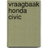 Vraagbaak honda civic