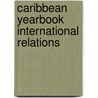 Caribbean yearbook international relations door Onbekend