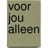 Voor jou alleen