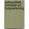 Seksualiteit, intimiteit en hulpverlening door M. Heemelaar