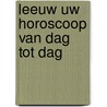 Leeuw uw horoscoop van dag tot dag door Onbekend
