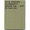 mr dr. Antoinette Muntjewerff in gesprek met .....Prof. mr Marc Loth by A. Abee