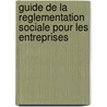 Guide de la reglementation sociale pour les entreprises by Unknown