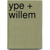 Ype + Willem door Ype Driessen