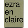 Ezra en Claire by L.H. Wiener