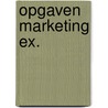 Opgaven marketing ex. by Unknown