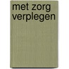 Met zorg verplegen by Unknown
