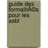 Guide Des FormalitÃ©s Pour Les Asbl by Unknown
