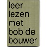 Leer lezen met Bob de Bouwer by Kay Thorpe