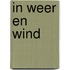 In weer en wind