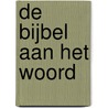 De bijbel aan het woord door Onbekend